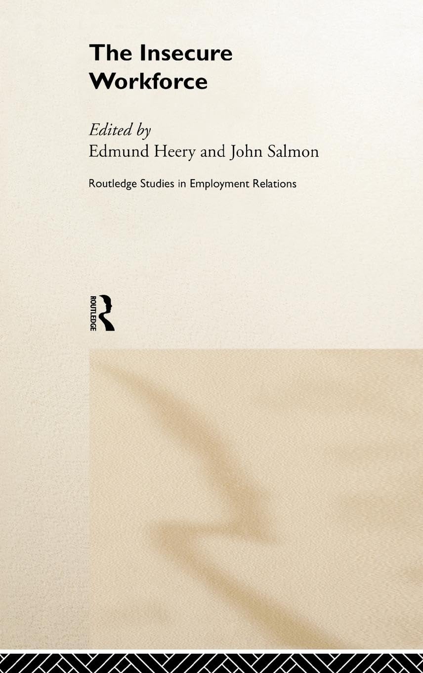 The Insecure Workforce (Routledge Studies in Employment Relations)
