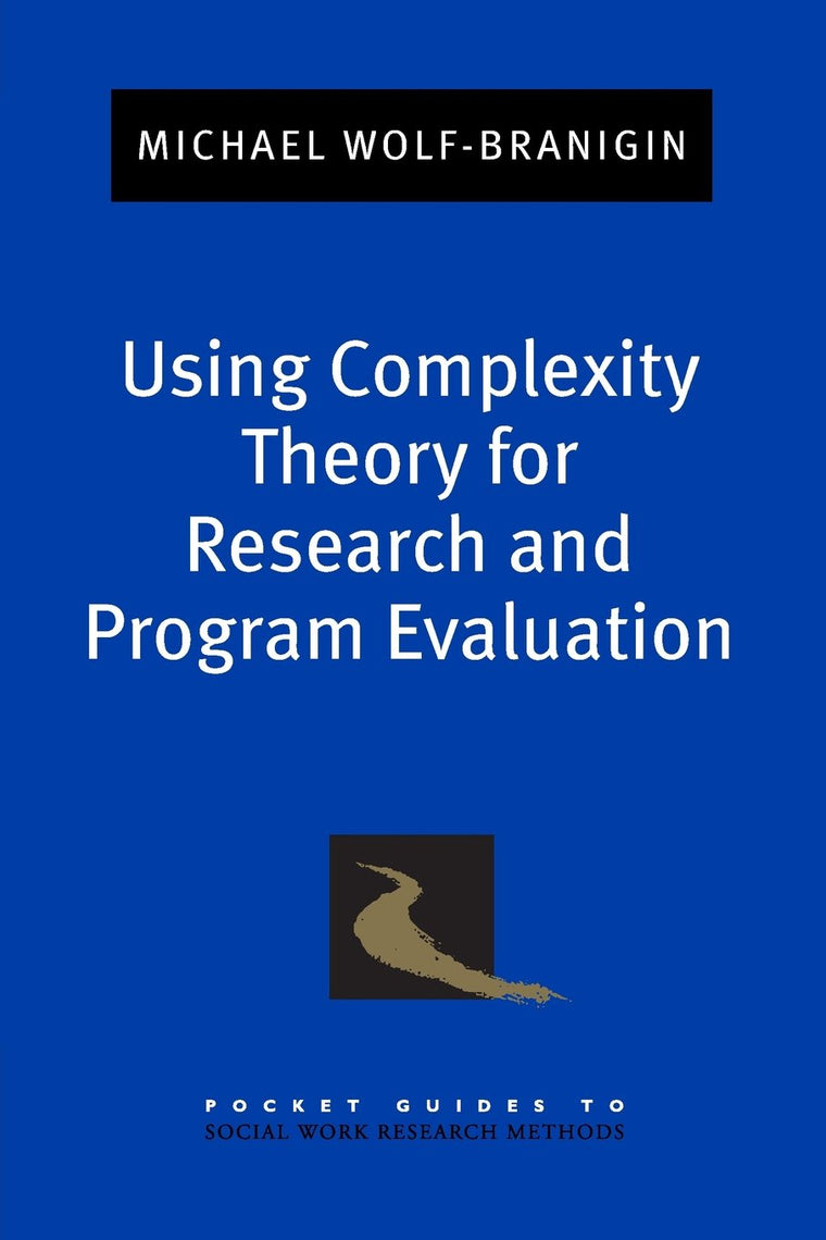 Using Complexity Theory for Research and Program Evaluation (Pocket Guide to Social Work Research Methods)