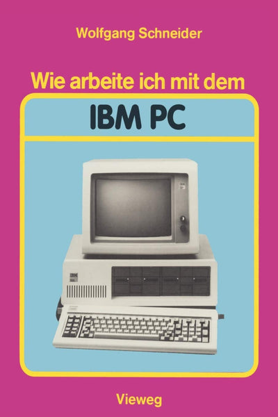 Wie arbeite ich mit dem IBM PC (German Edition)
