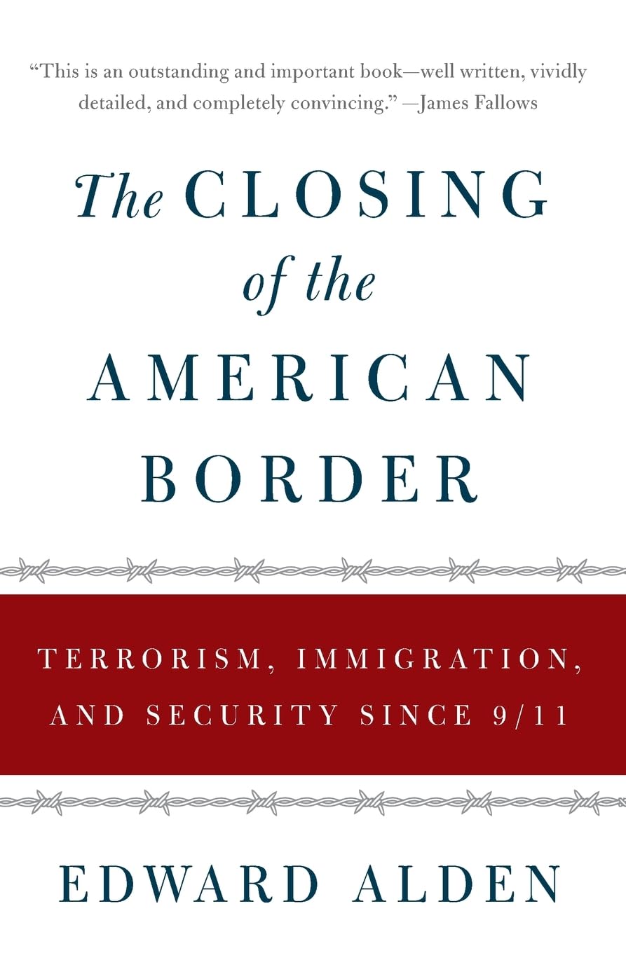 The Closing of the American Border: Terrorism, Immigration, and Security Since 9/11