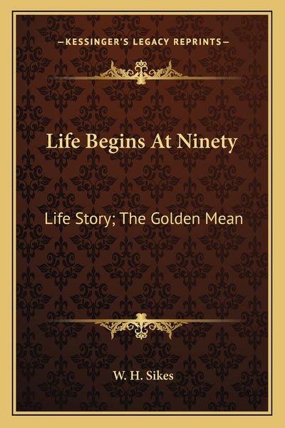 Life Begins At Ninety: Life Story; The Golden Mean