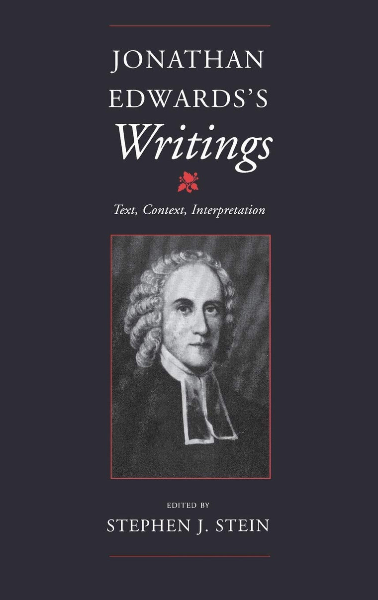 Jonathan Edwards's Writings: Text, Context, Interpretation