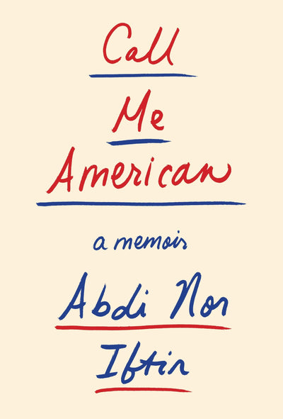 Call Me American: A Memoir by Iftin, Abdi Nor