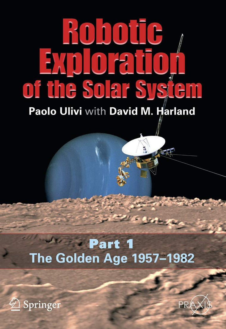 Robotic Exploration of the Solar System: Part I: The Golden