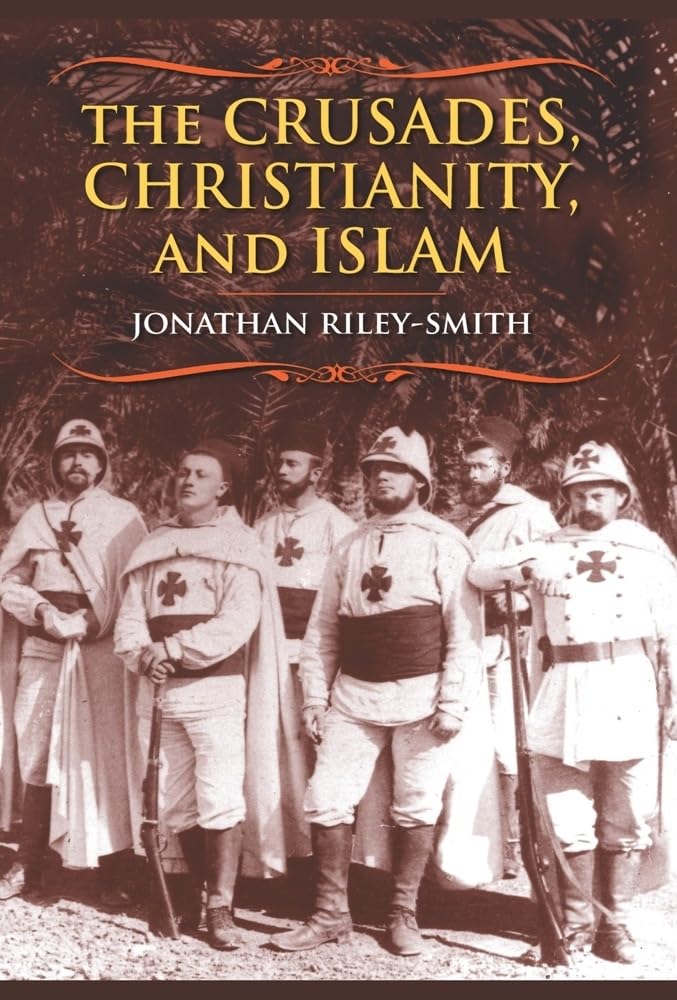 The Crusades, Christianity, and Islam (Bampton Lectures in America)