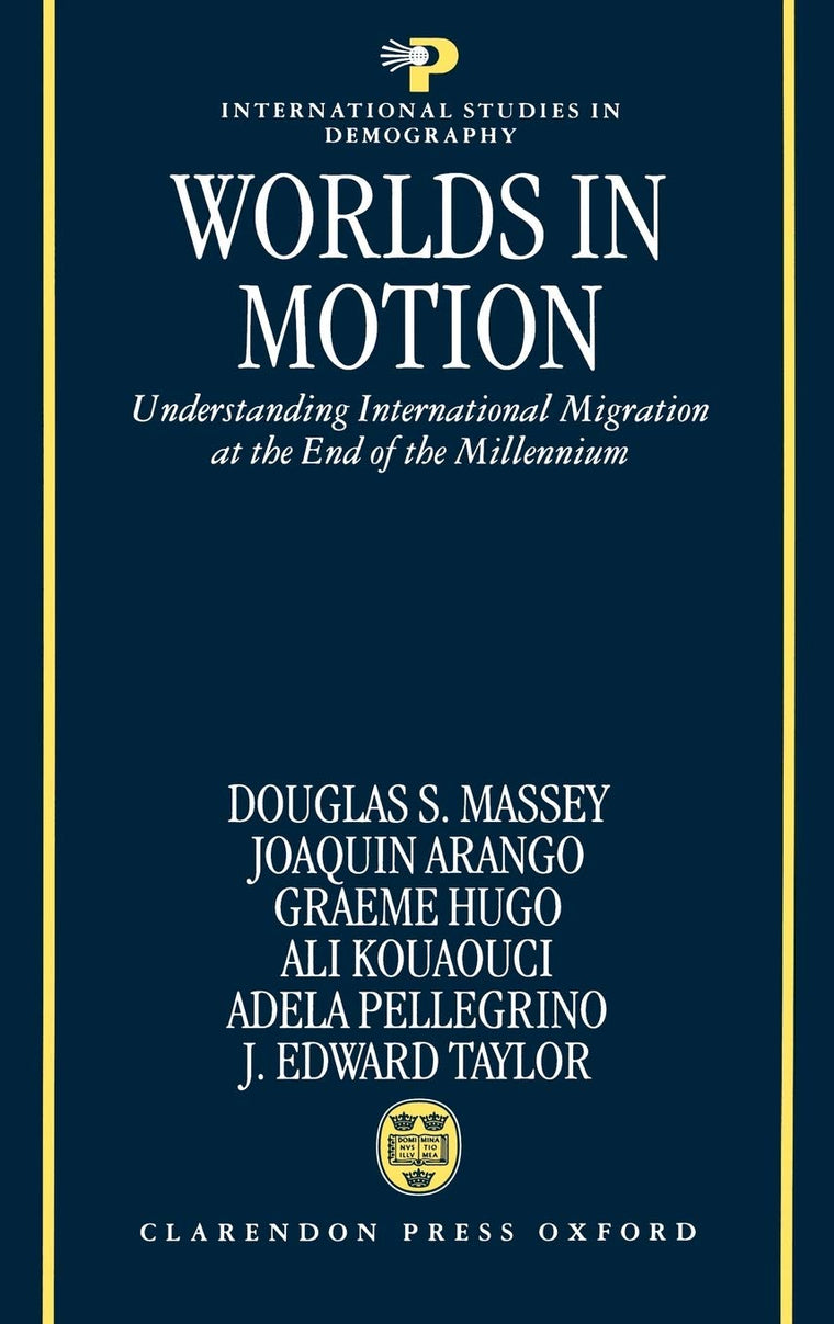 Worlds in Motion : Understanding International Migration at the End of the Millennium (International Studies in Demography)