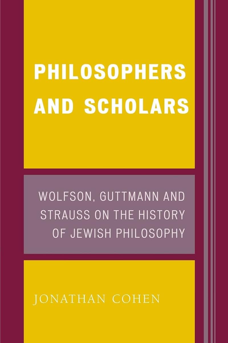 Philosophers and Scholars: Wolfson, Guttmann and Strauss on the History of Jewish Philosophy