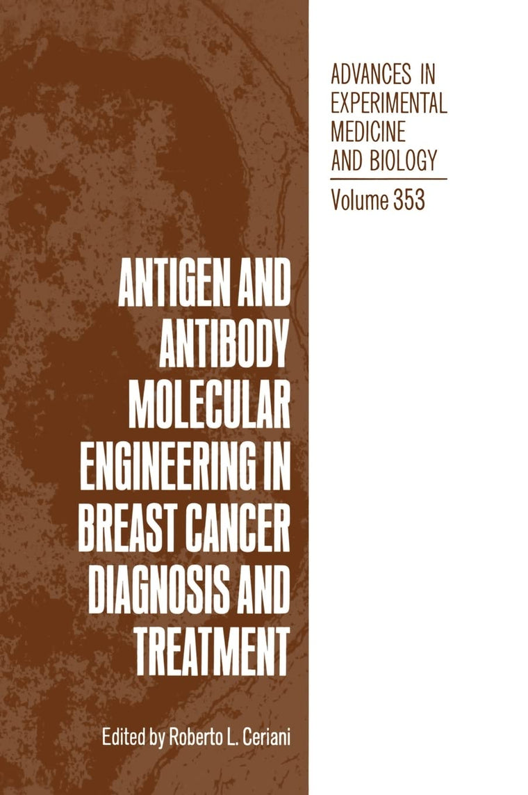 Antigen and Antibody Molecular Engineering in Breast Cancer Diagnosis and Treatment (Advances in Experimental Medicine & Biology (Springer))