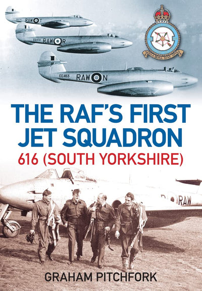 The RAF's First Jet Squadron: 616 (South Yorkshire)