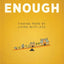 Enough: Finding More by Living with Less