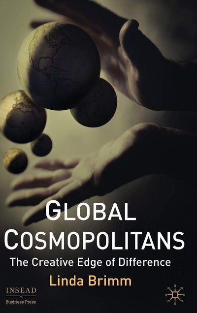 Global Cosmopolitans: The Creative Edge of Difference (INSEAD Business Press)