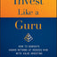Invest Like a Guru: How to Generate Higher Returns At Reduced Risk With Value Investing
