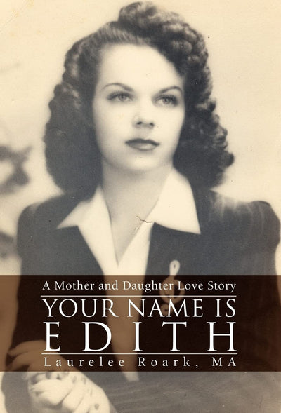 Your Name Is Edith: A Mother and Daughter Love Story