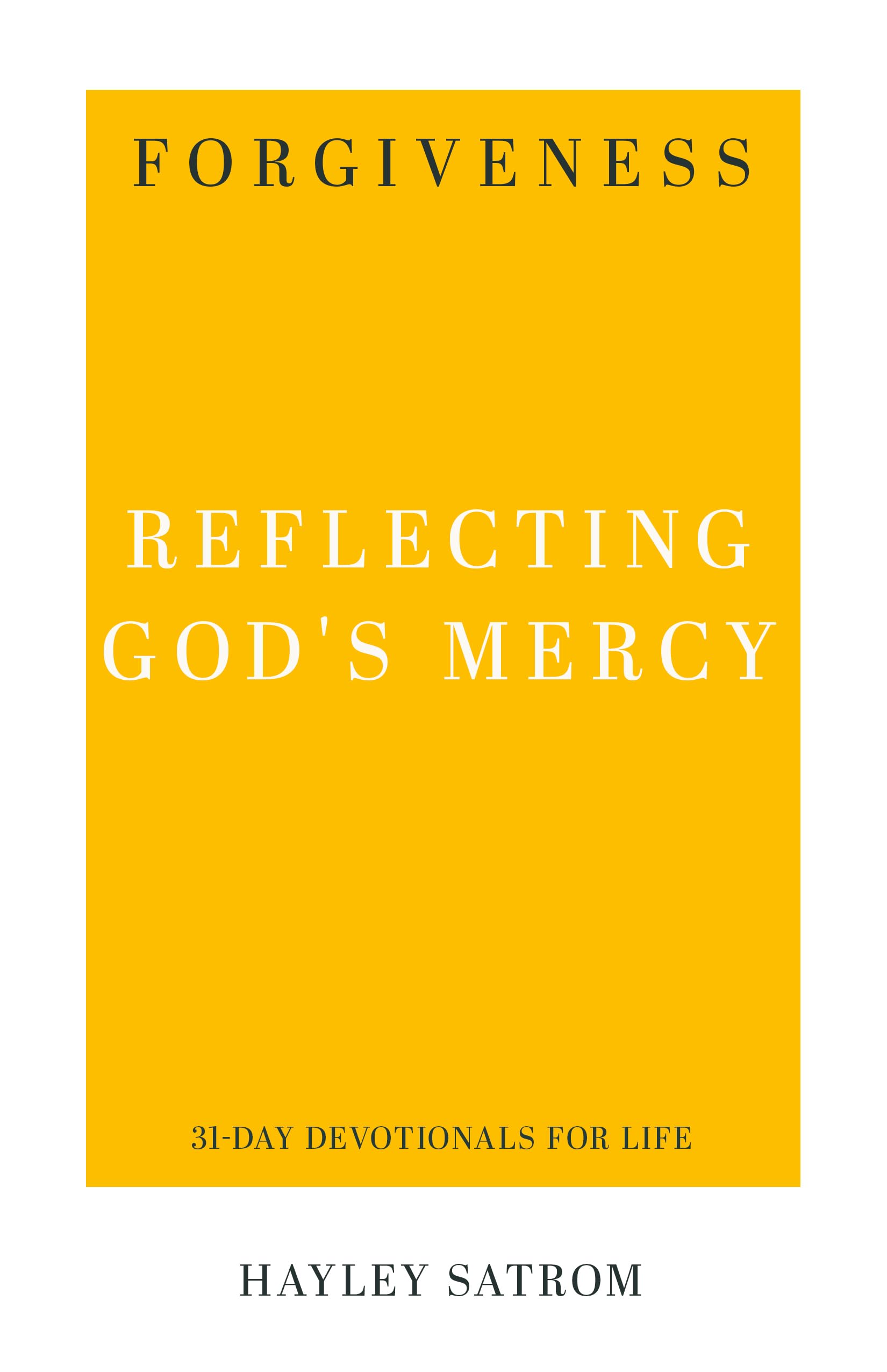 Forgiveness: Reflecting God's Mercy (31-Day Devotionals for Life)