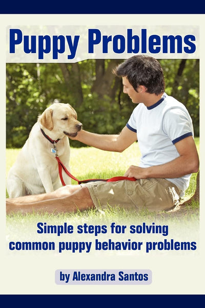 Puppy Problems: Simple steps for solving common puppy behavior problems