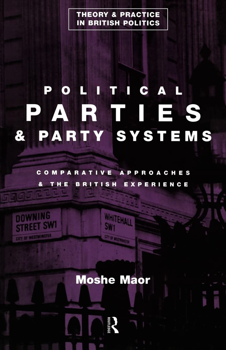 Political Parties and Party Systems (Theory and Practice in British Politics)