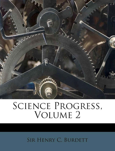 Science Progress, Volume 2