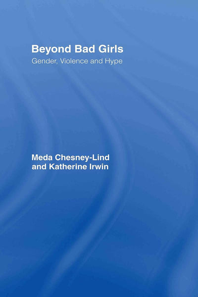 Beyond Bad Girls: Gender, Violence and Hype