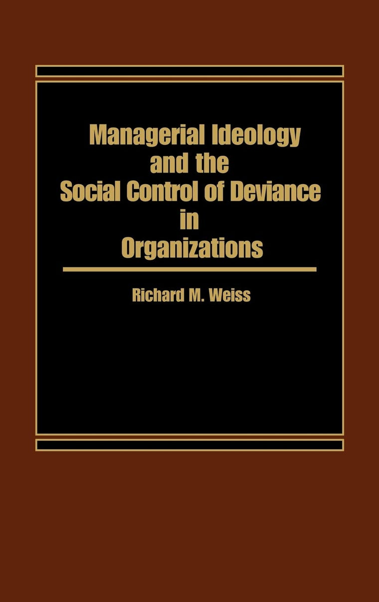 Managerial Ideology and the Social Control of Deviance in Organizations