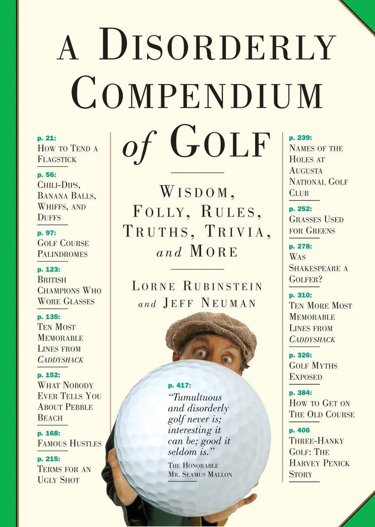 A Disorderly Compendium of Golf: Wisdom, Folly, Rules, Truths, Trivia, and More