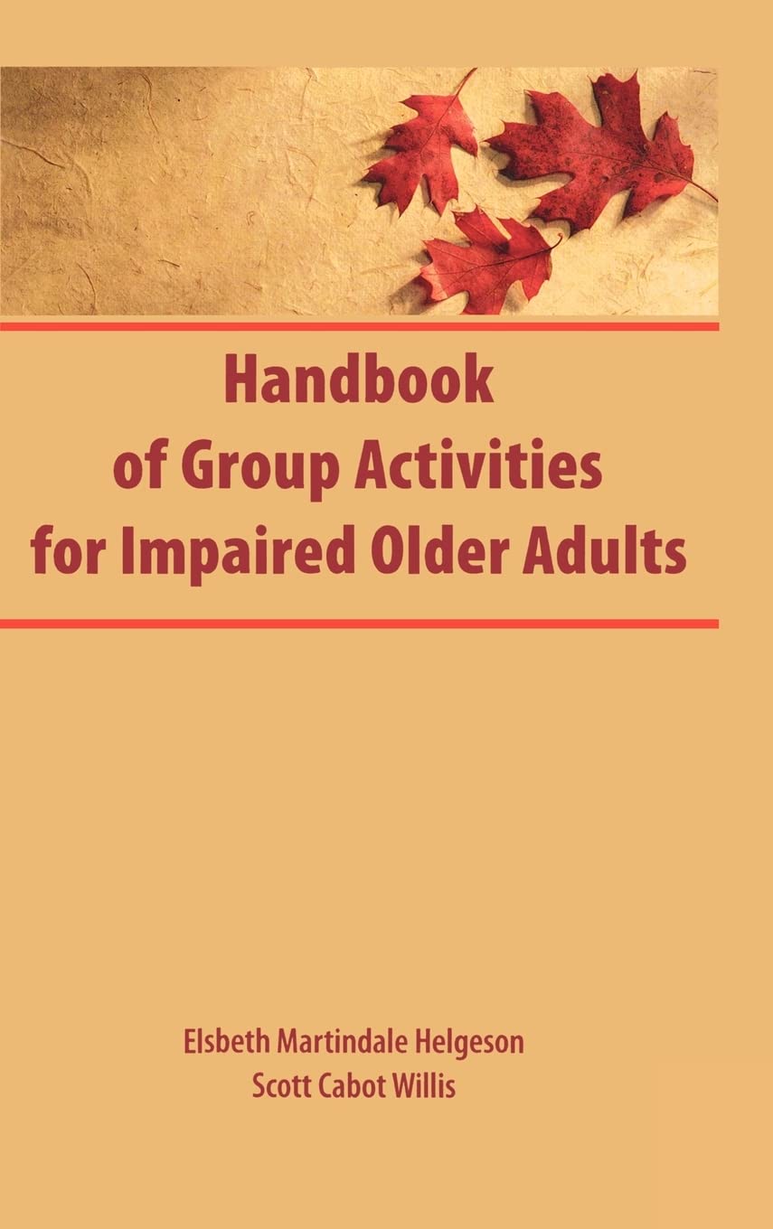 Handbook of Group Activities for Impaired Adults (Activities, Adaptation & Aging)