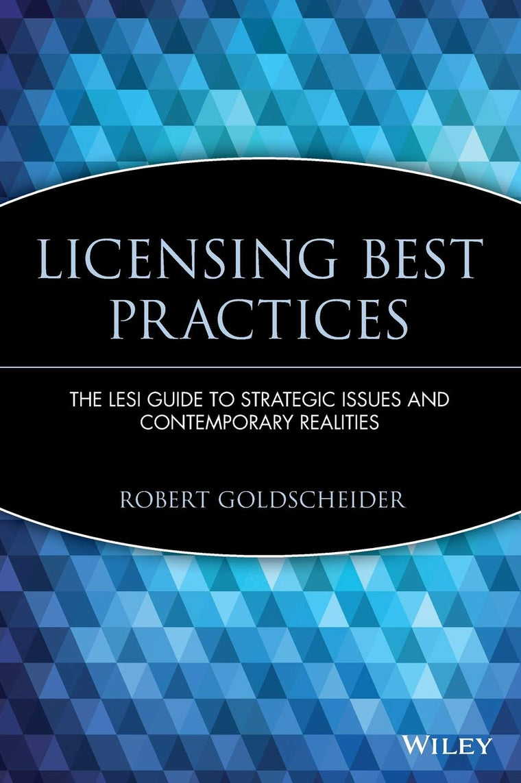 The LESI Guide to Licensing Best Practices: Strategic Issues and Contemporary Realities