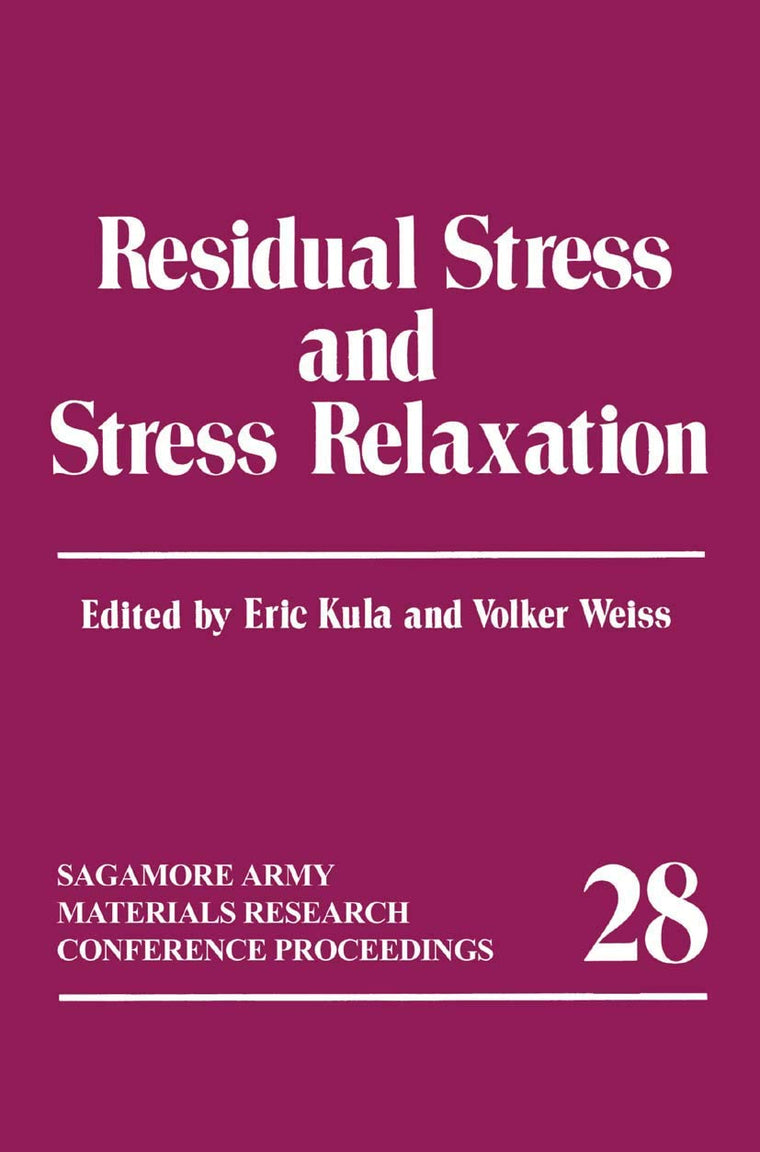 Residual Stress and Stress Relaxation (Sagamore Army Materials Research Conference Proceedings, 28)