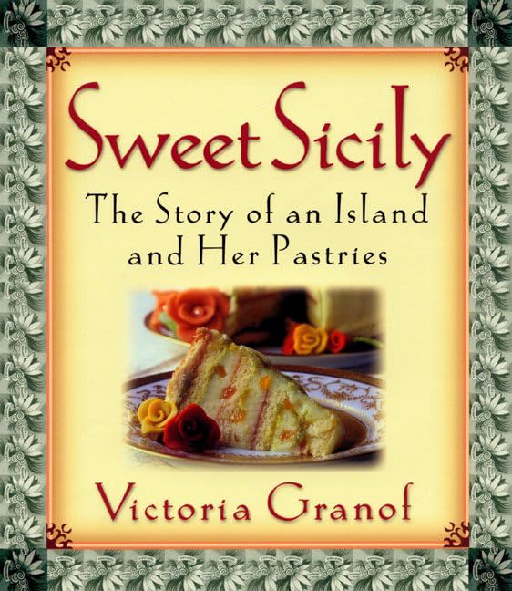 Sweet Sicily: The Story of an Island and Her Pastries by Gra