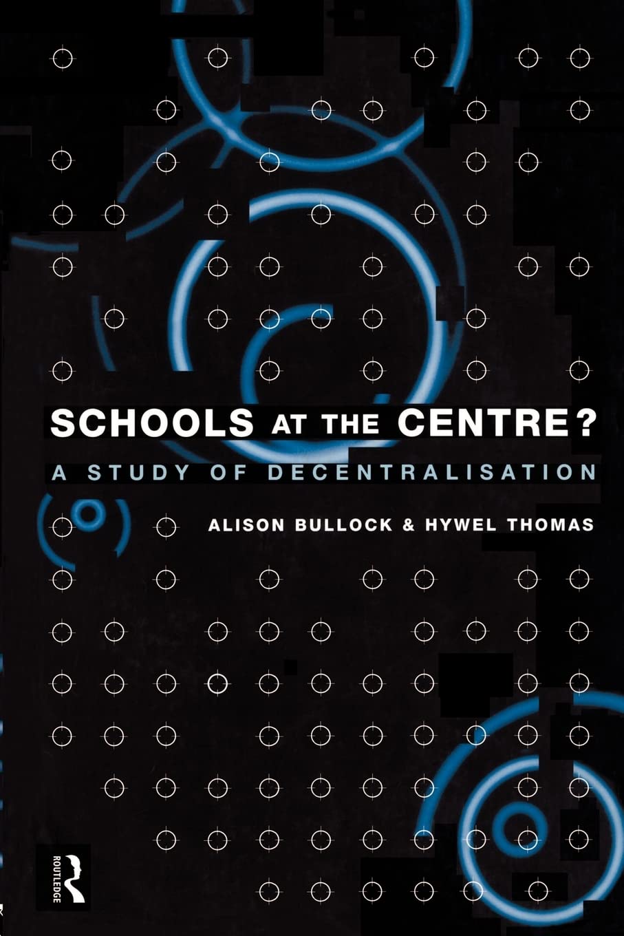 Schools at the Centre: A Study of Decentralisation (Educational Management Series)