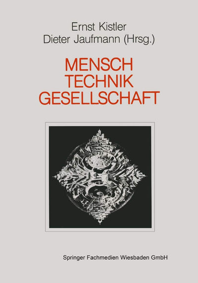Mensch - Gesellschaft Technik: Orientierungspunkte in der Technikakzeptanzdebatte (Schriftenreihe Technik, Wirtschaft und die Gesellschaft von Morgen) (German Edition)