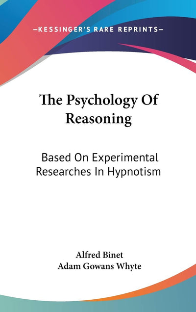 The Psychology Of Reasoning: Based On Experimental Researches In Hypnotism