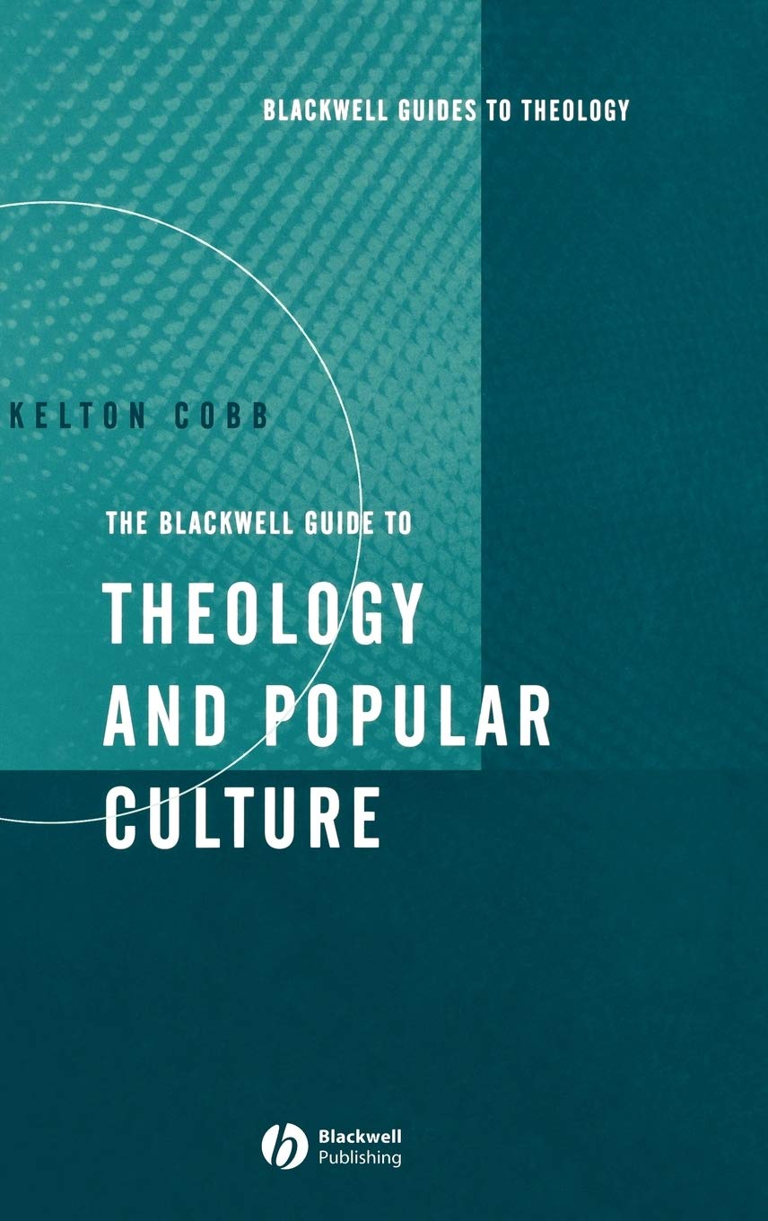 The Blackwell Guide to Theology and Popular Culture (Wiley Blackwell Guides to Theology)