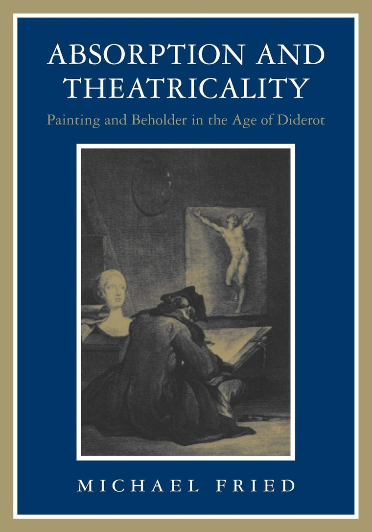 Absorption and Theatricality: Painting and Beholder in the A