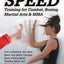 Speed Training for Combat, Boxing, Martial Arts, and MMA: How to Maximize Your Hand Speed, Foot Speed, Punching Speed, Kicking Speed, Wrestling Speed, and Fighting Speed