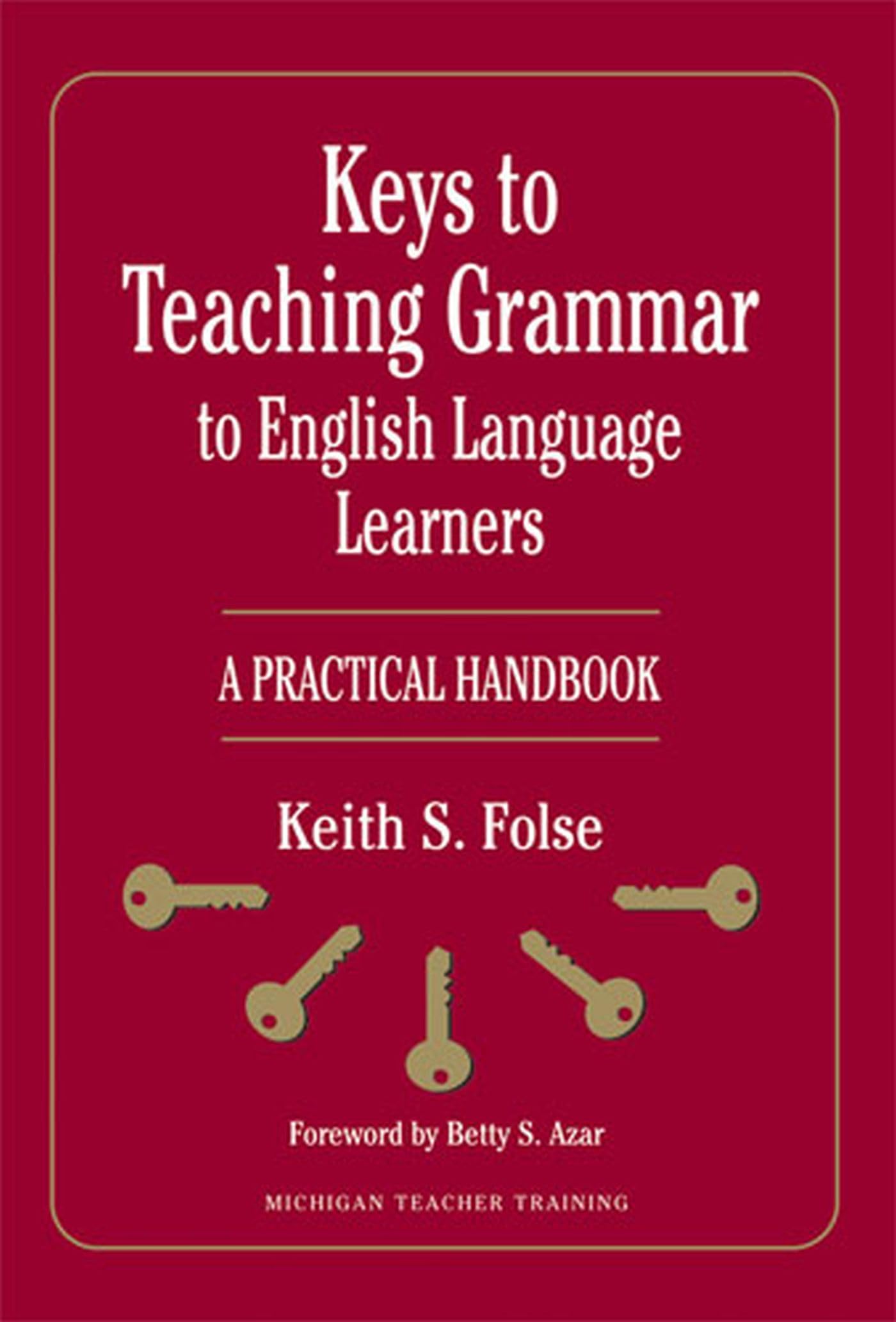 Keys to Teaching Grammar to English Language Learners: A Practical Handbook (Michigan Teacher Training (Paperback))