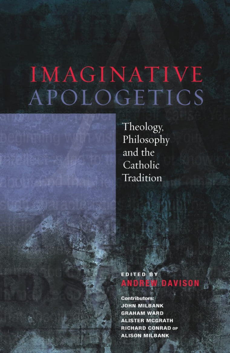 Imaginative Apologetics: Theology, Philosophy And The Catholic Tradition