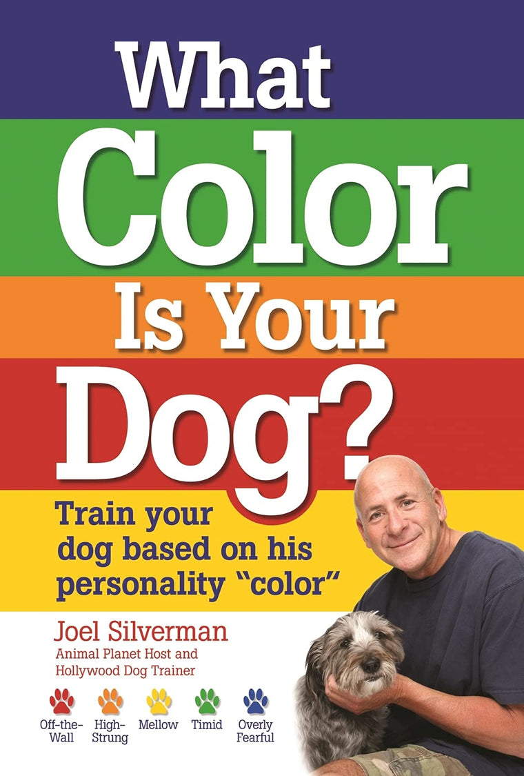 What Color Is Your Dog?: Train Your Dog Based on His Personality "Color" (Kennel Club Books)