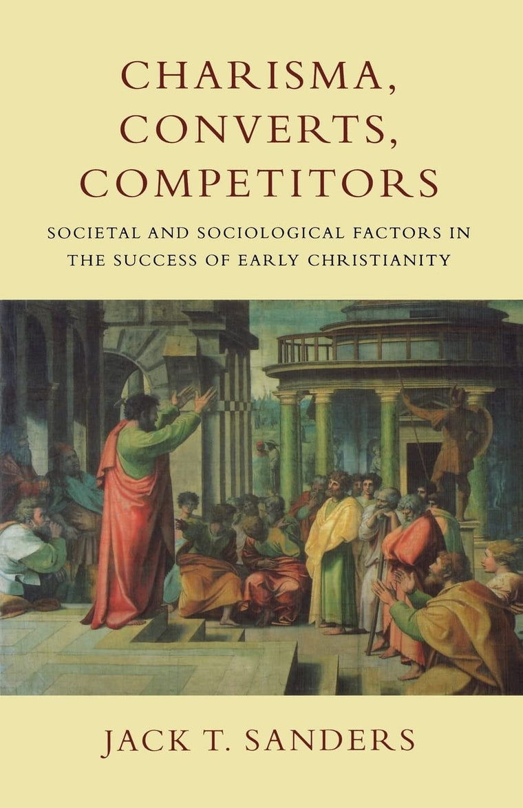 Charisma, Converts, Competitors: Societal and Sociological Factors in the Success of Early Christianity