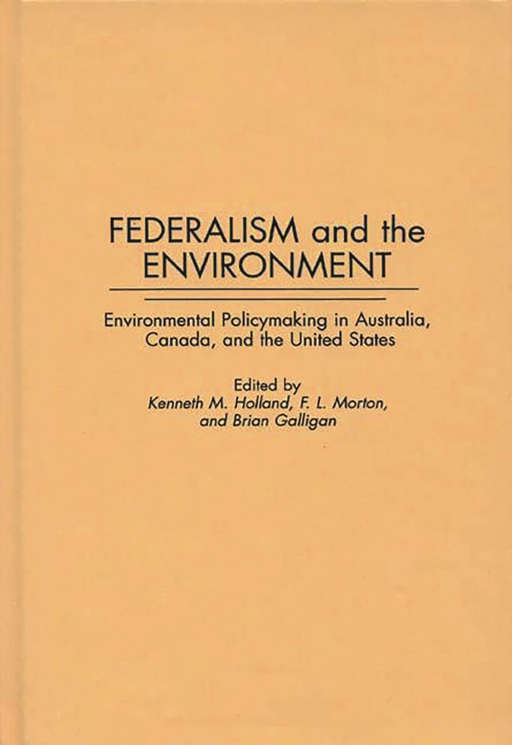 Federalism and the Environment: Environmental Policymaking in Australia, Canada, and the United States (Contributions in Political Science)