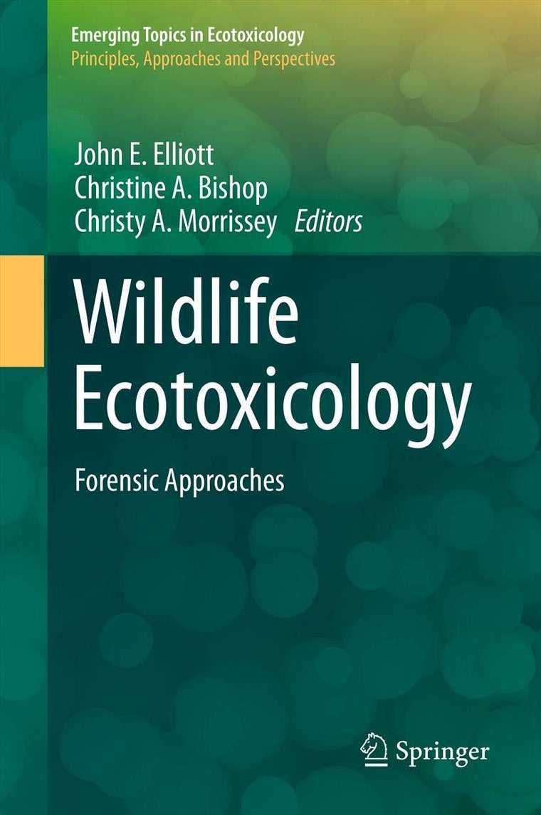 Wildlife Ecotoxicology: Forensic Approaches (Emerging Topics in Ecotoxicology, 3)