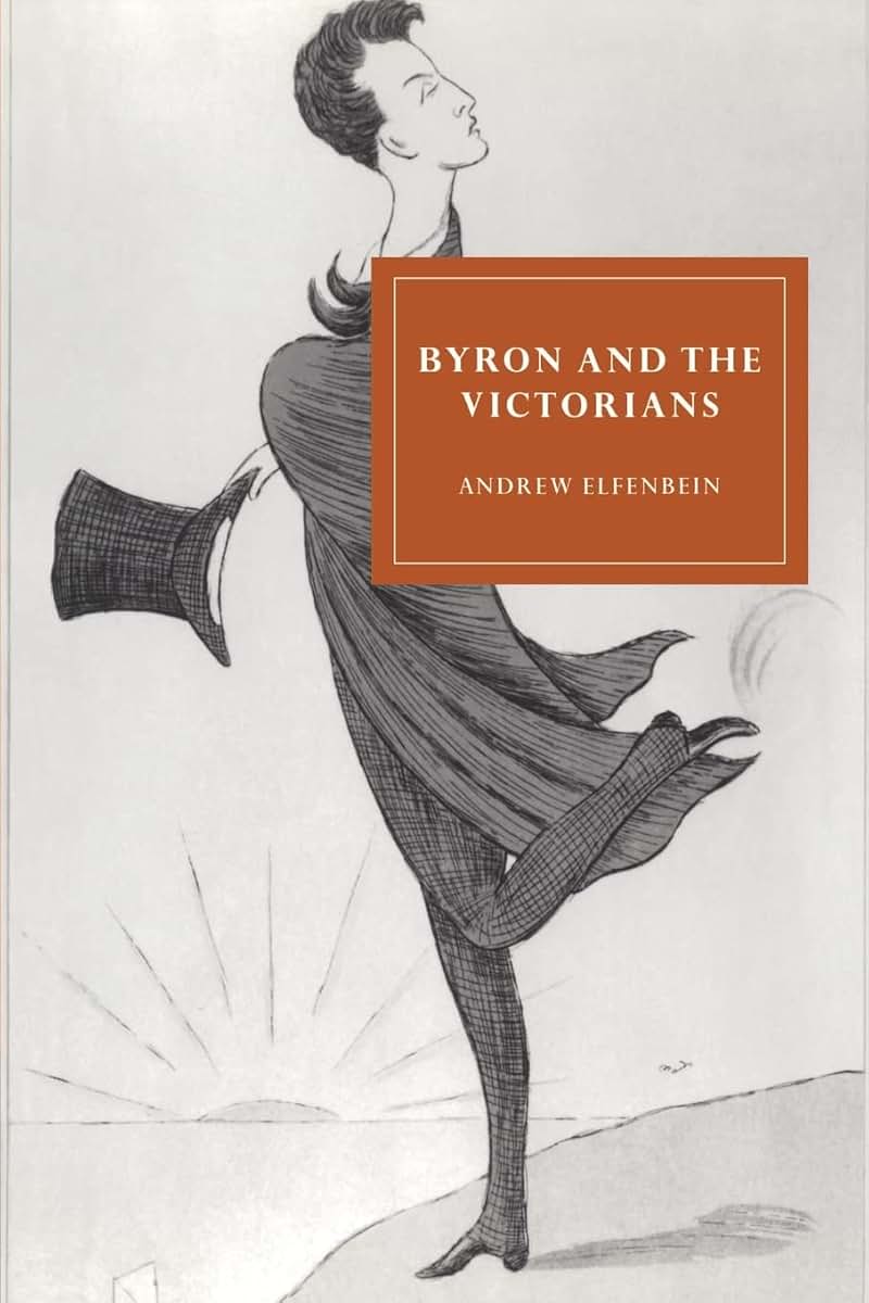 Byron and the Victorians (Cambridge Studies in Nineteenth-Century Literature and Culture, Series Number 4)