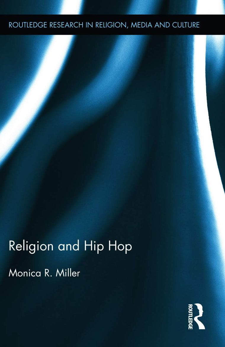 Religion and Hip Hop (Routledge Research in Religion, Media and Culture)