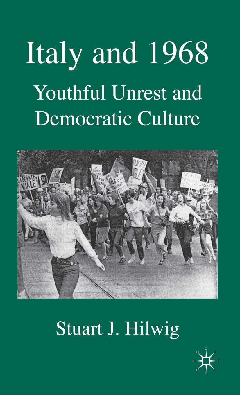Italy and 1968: Youthful Unrest and Democratic Culture