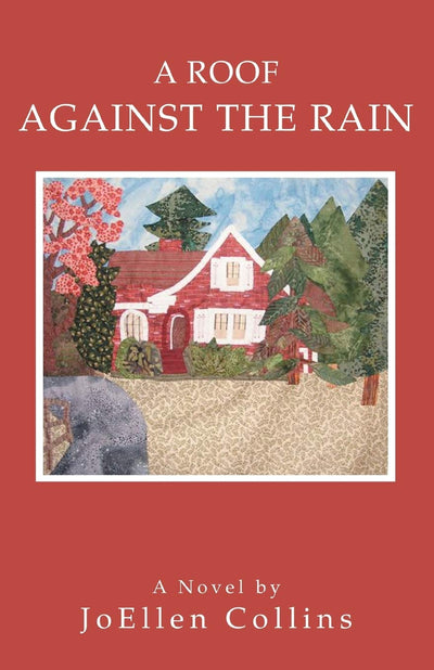 A ROOF AGAINST THE RAIN: a novel