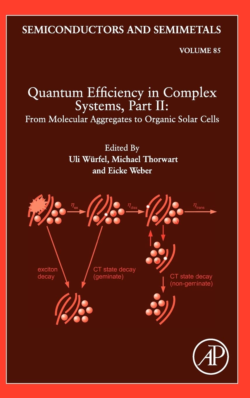 Quantum Efficiency in Complex Systems, Part II: From Molecular Aggregates to Organic Solar Cells: Organic Solar Cells (Volume 85) (Semiconductors and Semimetals, Volume 85)