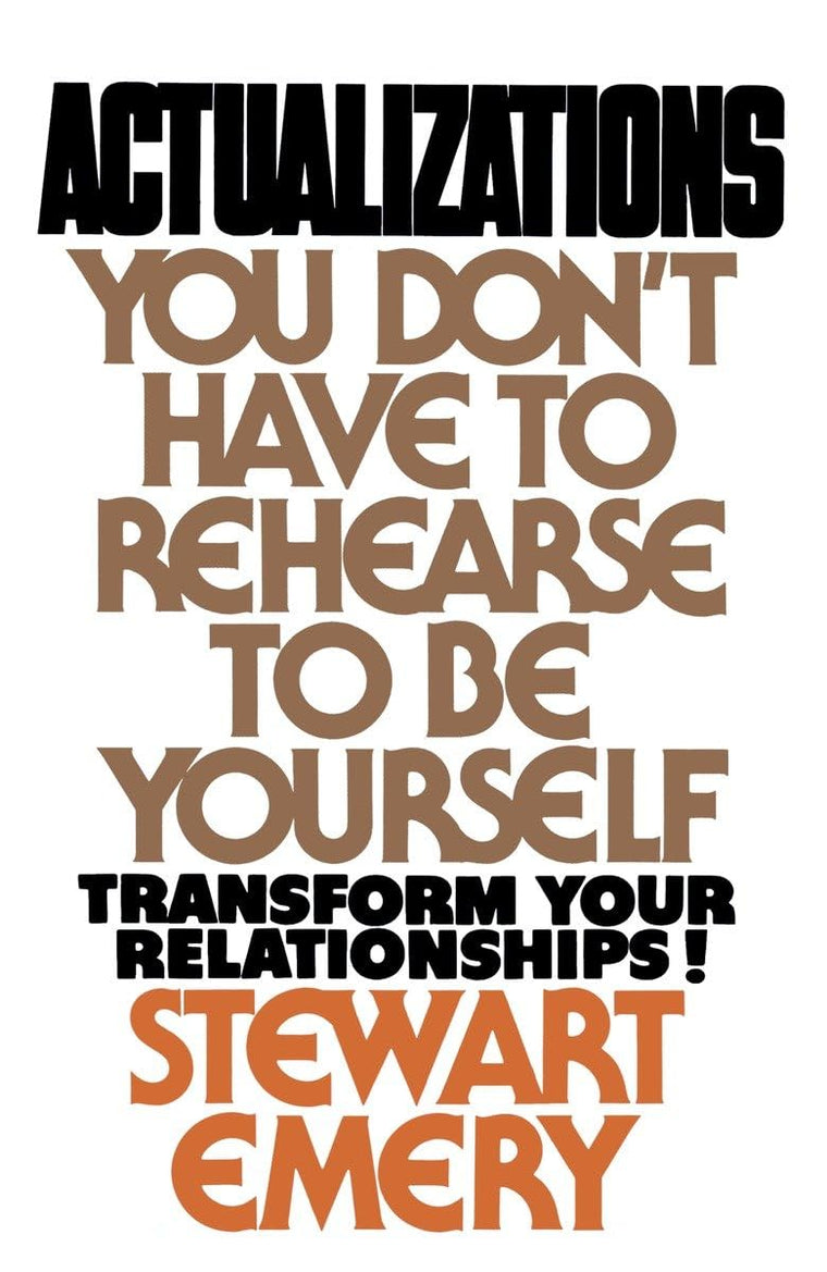 Actualizations: You Don't Have to Rehearse to Be Yourself by