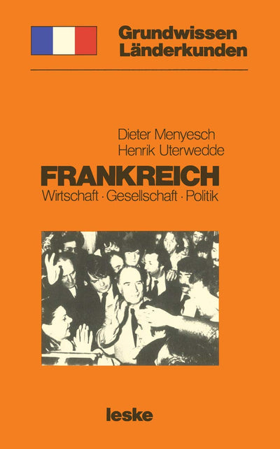 Frankreich: Grundwissen-Lnderkunde Wirtschaft - Gesellschaft - Politik (Grundwissen - Lnderkunden, 1) (German Edition)