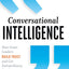 Conversational Intelligence: How Great Leaders Build Trust and Get Extraordinary Results