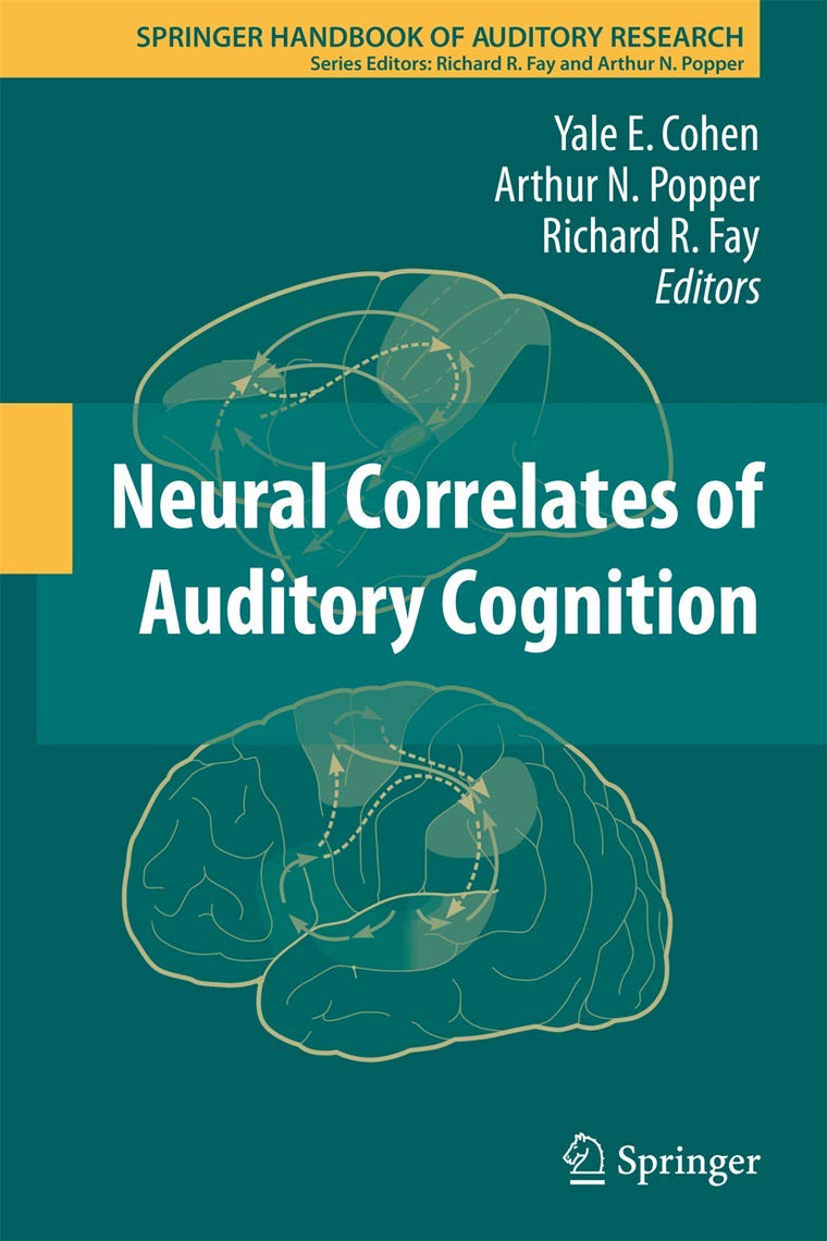 Neural Correlates of Auditory Cognition (Springer Handbook of Auditory Research, 45)