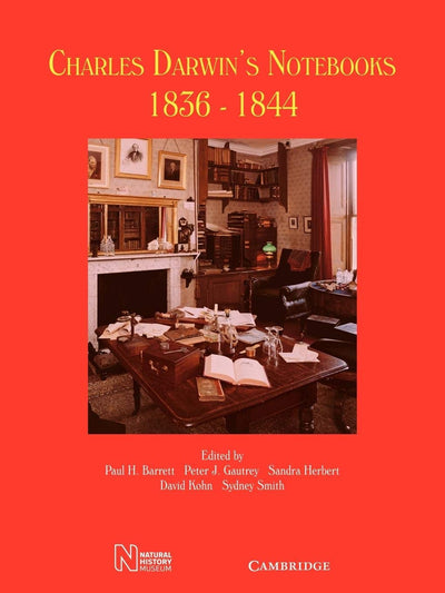 Charles Darwin's Notebooks, 1836-1844: Geology, Transmutation of Species, Metaphysical Enquiries